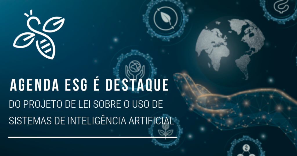 Agenda ESG é destaque do projeto de lei sobre o uso de sistemas de Inteligência Artificial