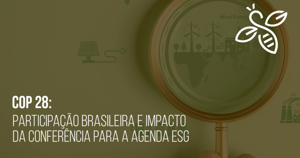 COP 28: participação brasileira e impacto da conferência para a agenda ESG