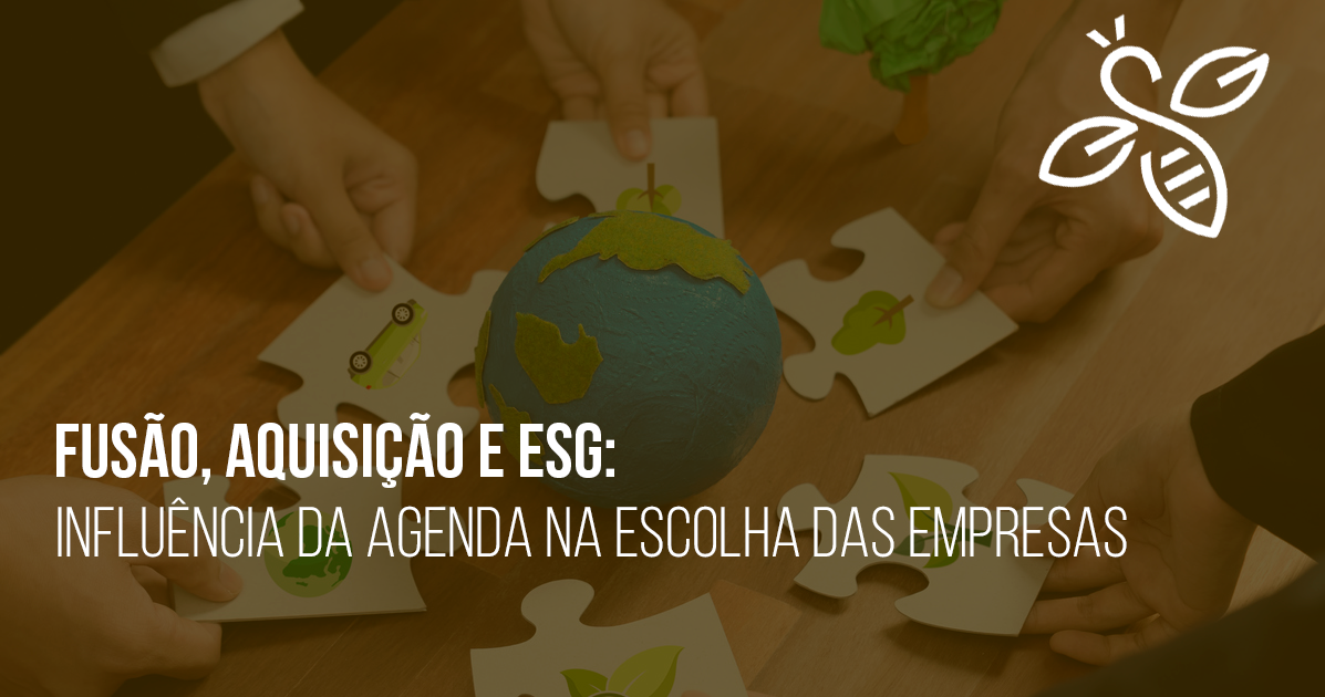 Fusão, aquisição e ESG: influência da agenda na escolha das empresas